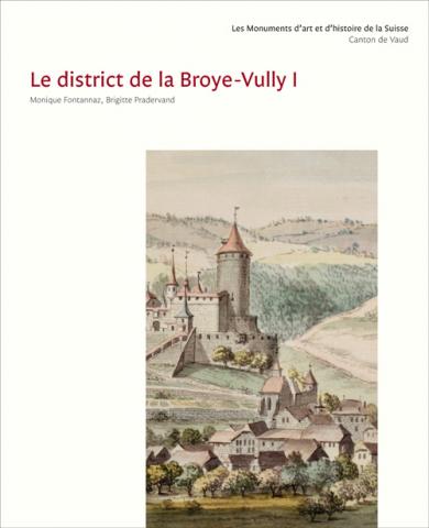Les Monuments d’art et d’histoire du canton de Vaud, tome VIII. Le district de la Broye-Vully I