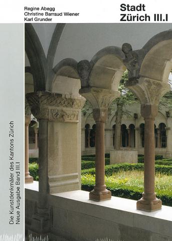 Band 110. Zürich, Neue Ausgabe III.I. Die Stadt Zürich III.I. Altstadt rechts der Limmat - Sakralbauten