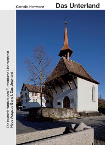 Die Kunstdenkmäler des Fürstentums Liechtenstein. Neue Ausgabe Band I. Das Unterland