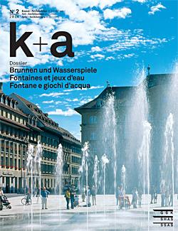 k+a 2014.2 : Brunnen und Wasserspiele | Fontaines et jeux d’eau | Fontane e giochi d’acqua